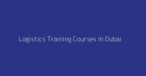 The Key to Professional Growth: Logistics Certification Courses in Dubai